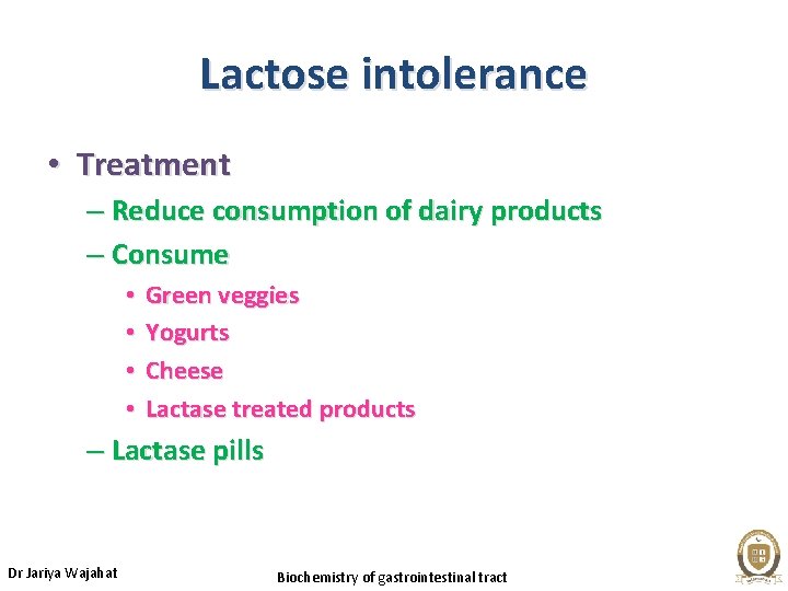 Lactose intolerance • Treatment – Reduce consumption of dairy products – Consume • •