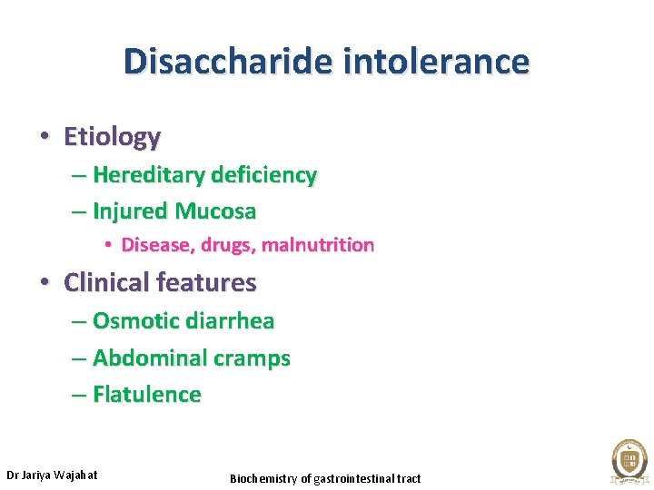 Disaccharide intolerance • Etiology – Hereditary deficiency – Injured Mucosa • Disease, drugs, malnutrition