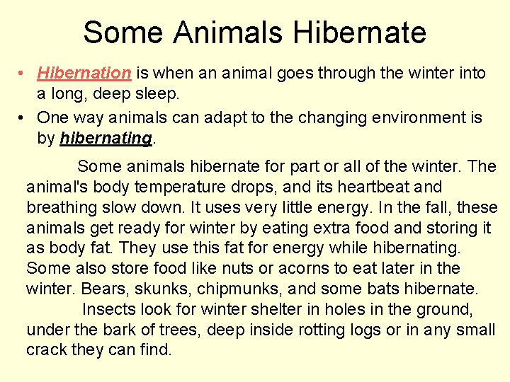 Some Animals Hibernate • Hibernation is when an animal goes through the winter into
