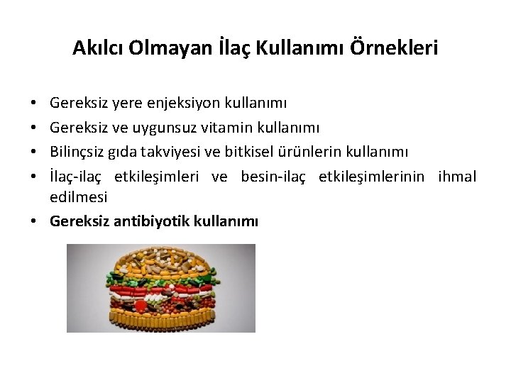 Akılcı Olmayan İlaç Kullanımı Örnekleri Gereksiz yere enjeksiyon kullanımı Gereksiz ve uygunsuz vitamin kullanımı