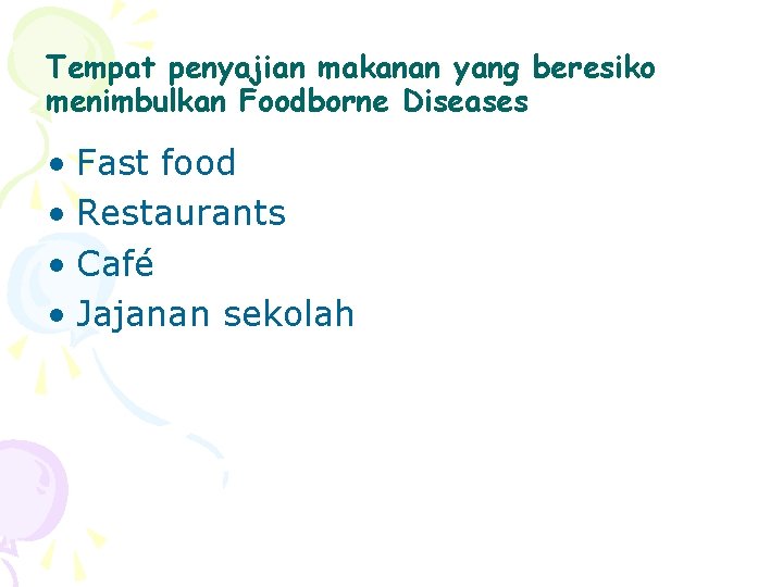 Tempat penyajian makanan yang beresiko menimbulkan Foodborne Diseases • Fast food • Restaurants •