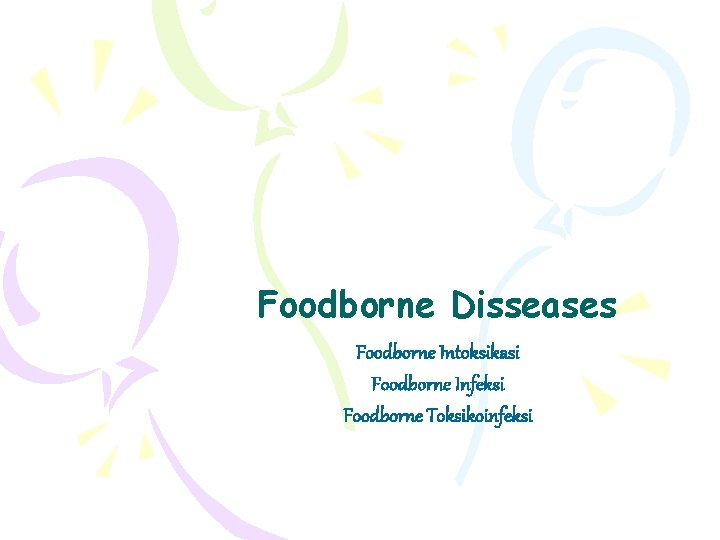 Foodborne Disseases Foodborne Intoksikasi Foodborne Infeksi Foodborne Toksikoinfeksi 