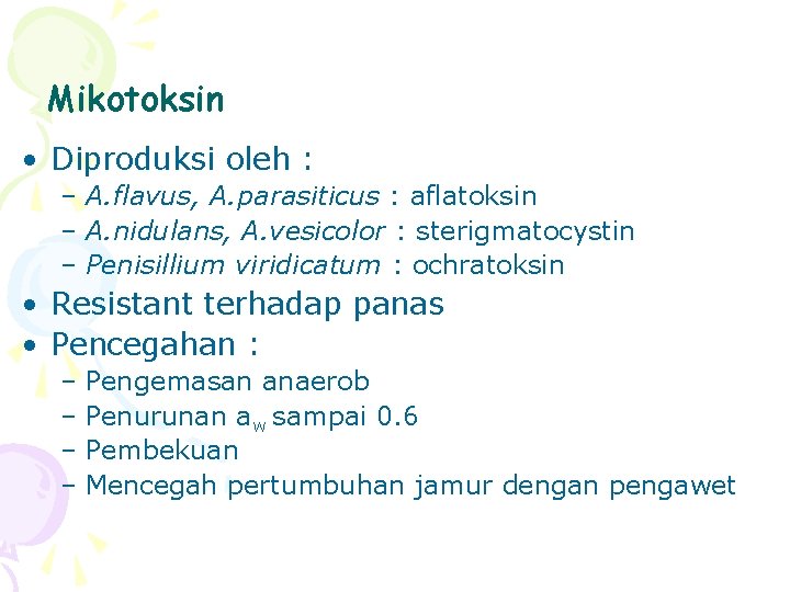 Mikotoksin • Diproduksi oleh : – A. flavus, A. parasiticus : aflatoksin – A.