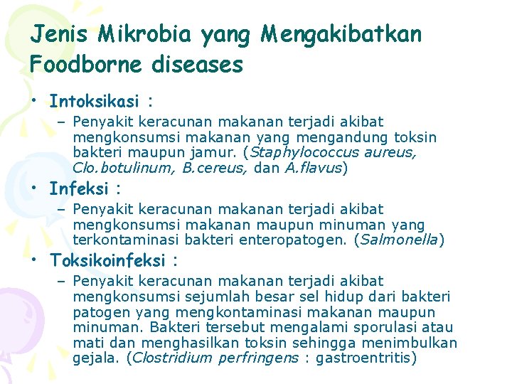 Jenis Mikrobia yang Mengakibatkan Foodborne diseases • Intoksikasi : – Penyakit keracunan makanan terjadi