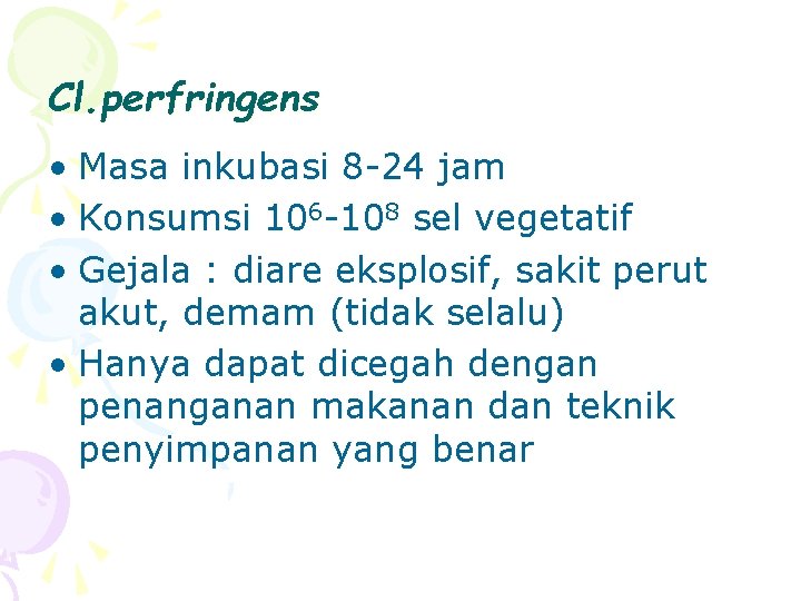 Cl. perfringens • Masa inkubasi 8 -24 jam • Konsumsi 106 -108 sel vegetatif