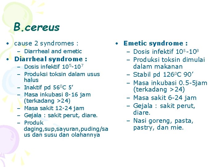 B. cereus • cause 2 syndromes : – Diarrheal and emetic • Diarrheal syndrome
