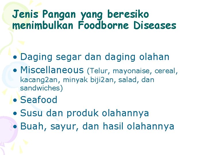 Jenis Pangan yang beresiko menimbulkan Foodborne Diseases • Daging segar dan daging olahan •