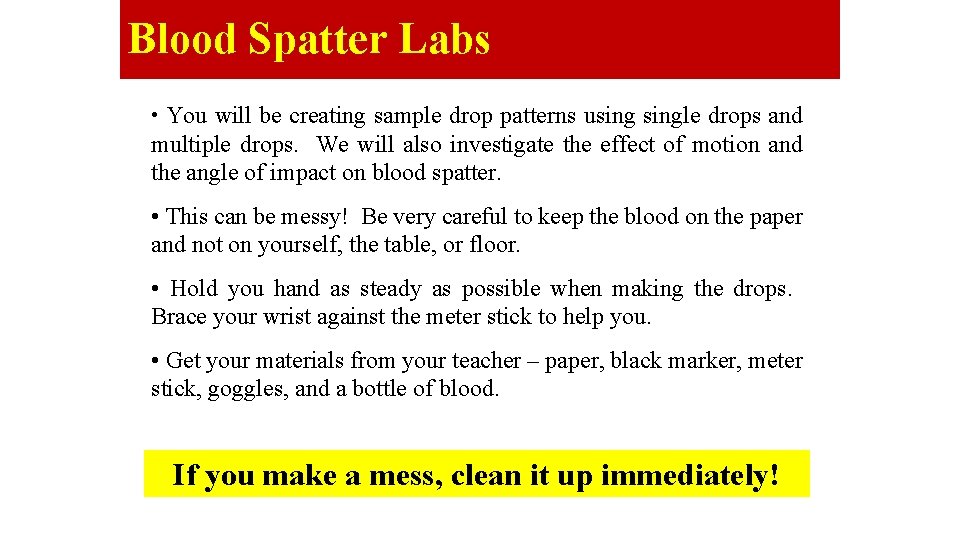 Blood Spatter Labs • You will be creating sample drop patterns usingle drops and