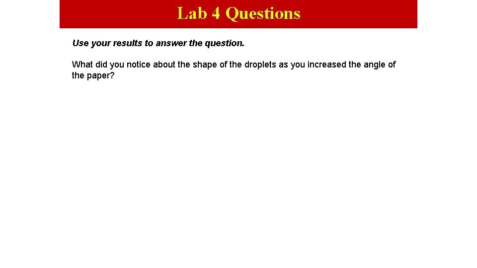 Lab 4 Questions Use your results to answer the question. What did you notice