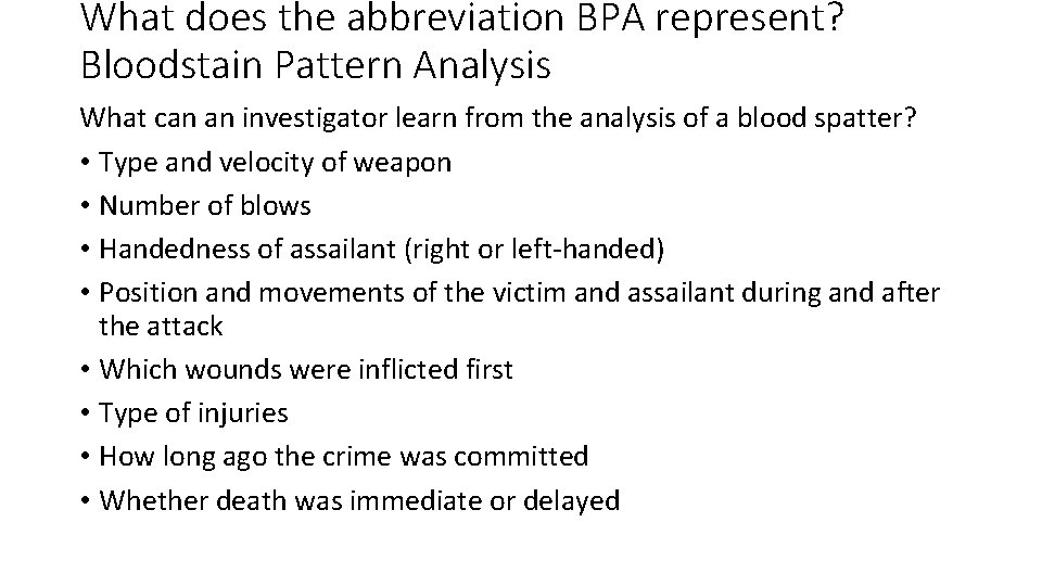 What does the abbreviation BPA represent? Bloodstain Pattern Analysis What can an investigator learn
