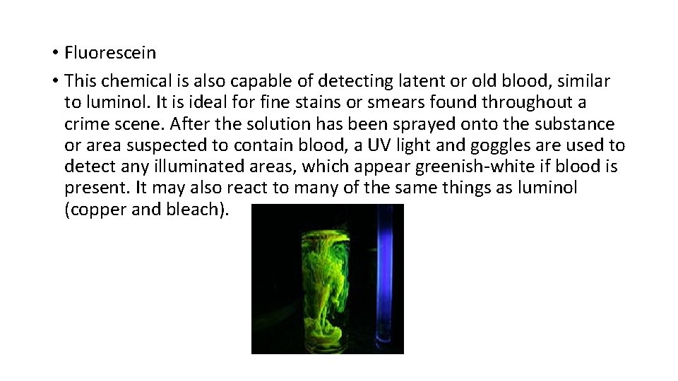  • Fluorescein • This chemical is also capable of detecting latent or old