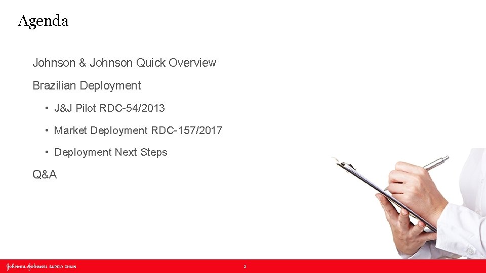 Agenda Johnson & Johnson Quick Overview Brazilian Deployment • J&J Pilot RDC-54/2013 • Market