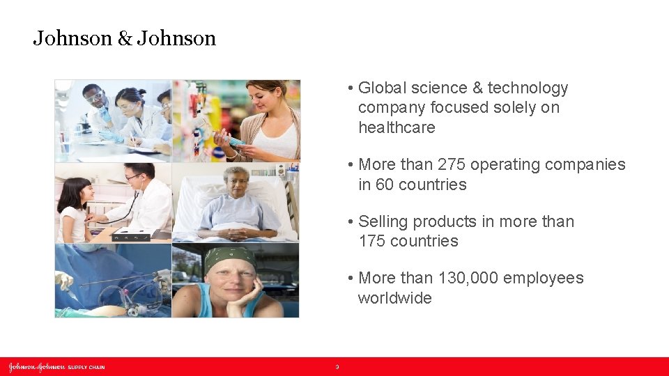 Johnson & Johnson • Global science & technology company focused solely on healthcare •