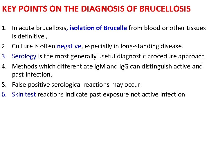 KEY POINTS ON THE DIAGNOSIS OF BRUCELLOSIS 1. In acute brucellosis, isolation of Brucella