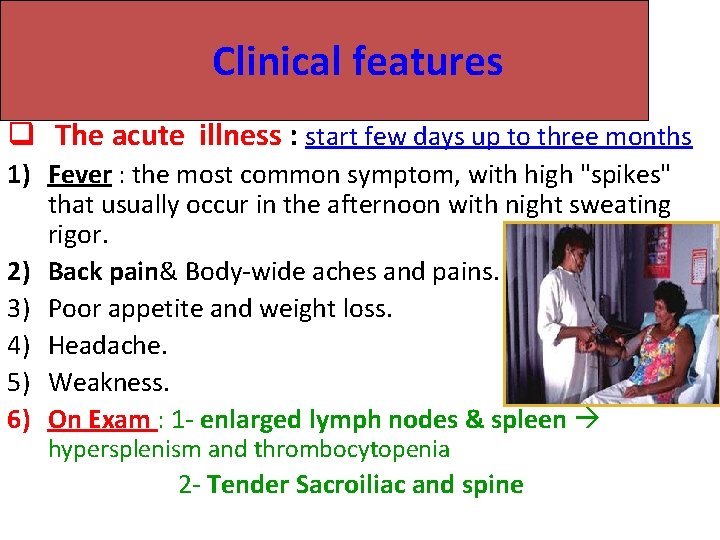 Clinical features q The acute illness : start few days up to three months