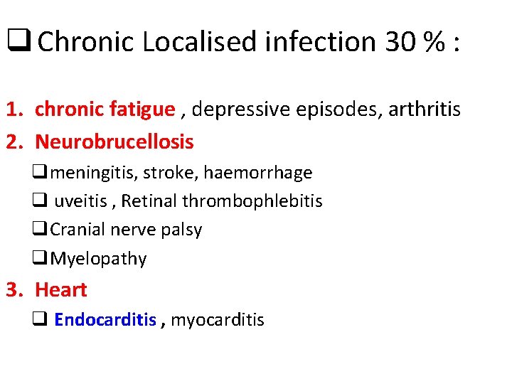 q Chronic Localised infection 30 % : 1. chronic fatigue , depressive episodes, arthritis