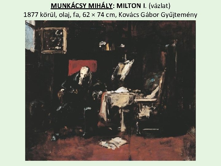 MUNKÁCSY MIHÁLY: MILTON I. (vázlat) 1877 körül, olaj, fa, 62 × 74 cm, Kovács