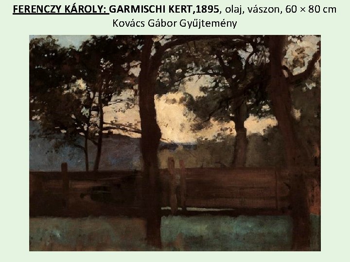 FERENCZY KÁROLY: GARMISCHI KERT, 1895, olaj, vászon, 60 × 80 cm Kovács Gábor Gyűjtemény