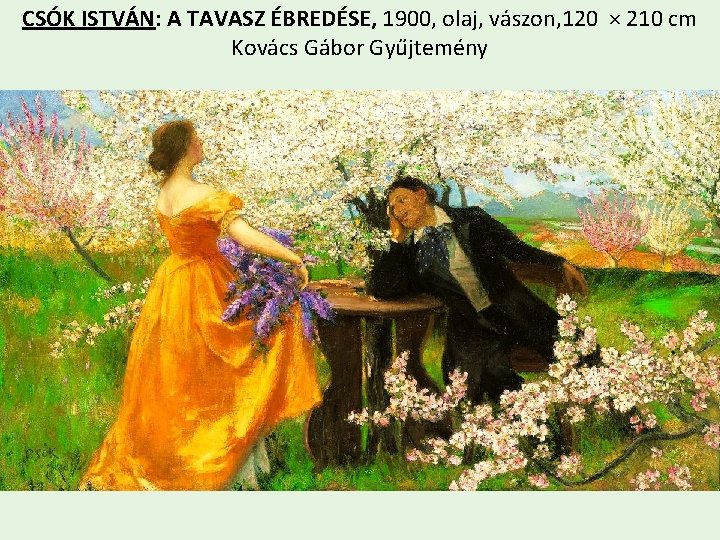 CSÓK ISTVÁN: A TAVASZ ÉBREDÉSE, 1900, olaj, vászon, 120 × 210 cm Kovács Gábor