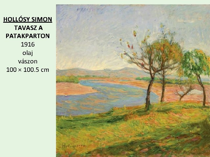 HOLLÓSY SIMON TAVASZ A PATAKPARTON 1916 olaj vászon 100 × 100. 5 cm 