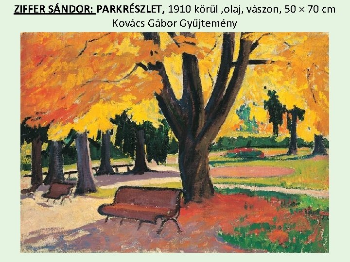 ZIFFER SÁNDOR: PARKRÉSZLET, 1910 körül , olaj, vászon, 50 × 70 cm Kovács Gábor