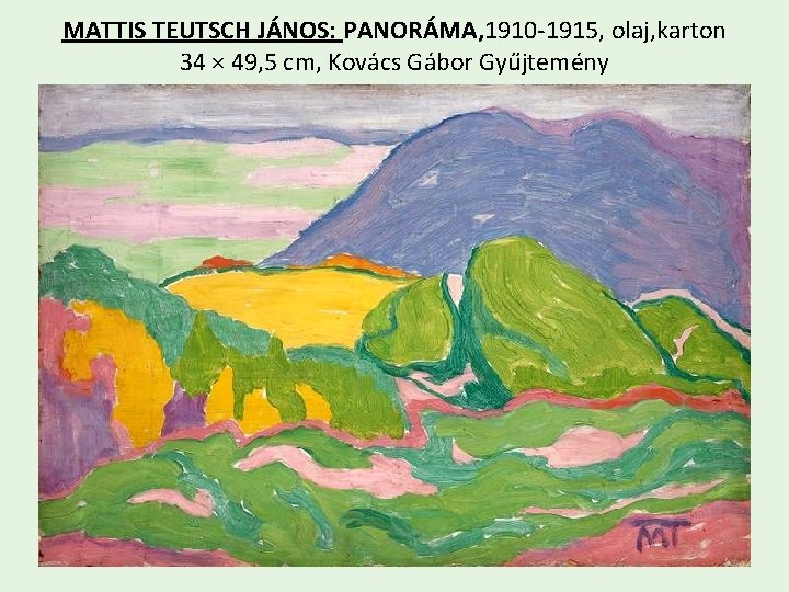 MATTIS TEUTSCH JÁNOS: PANORÁMA, 1910 -1915, olaj, karton 34 × 49, 5 cm, Kovács