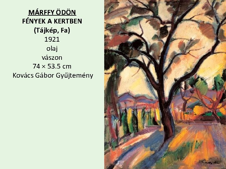 MÁRFFY ÖDÖN FÉNYEK A KERTBEN (Tájkép, Fa) 1921 olaj vászon 74 × 53. 5