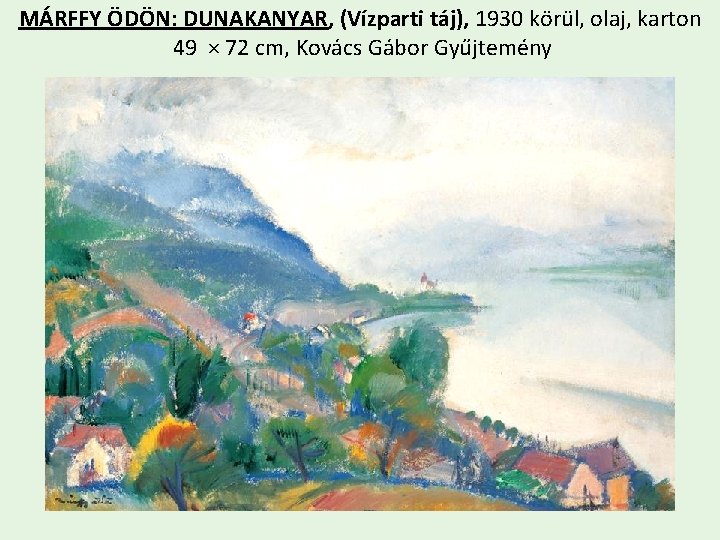 MÁRFFY ÖDÖN: DUNAKANYAR, (Vízparti táj), 1930 körül, olaj, karton 49 × 72 cm, Kovács