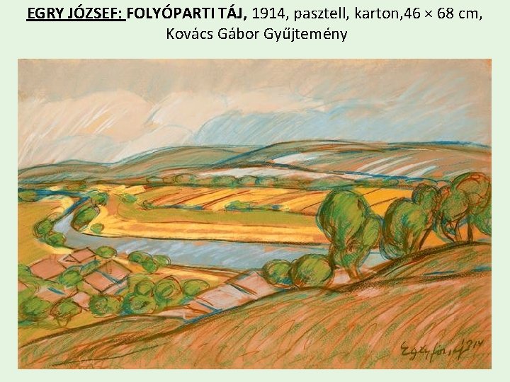 EGRY JÓZSEF: FOLYÓPARTI TÁJ, 1914, pasztell, karton, 46 × 68 cm, Kovács Gábor Gyűjtemény