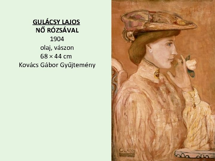 GULÁCSY LAJOS NŐ RÓZSÁVAL 1904 olaj, vászon 68 × 44 cm Kovács Gábor Gyűjtemény