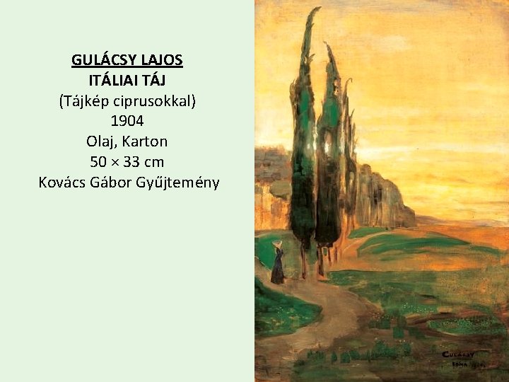 GULÁCSY LAJOS ITÁLIAI TÁJ (Tájkép ciprusokkal) 1904 Olaj, Karton 50 × 33 cm Kovács