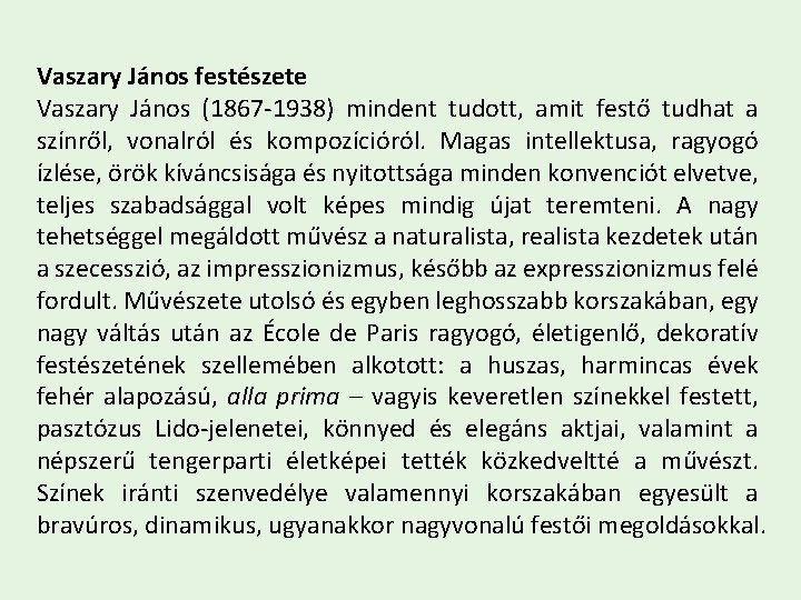 Vaszary János festészete Vaszary János (1867 -1938) mindent tudott, amit festő tudhat a színről,