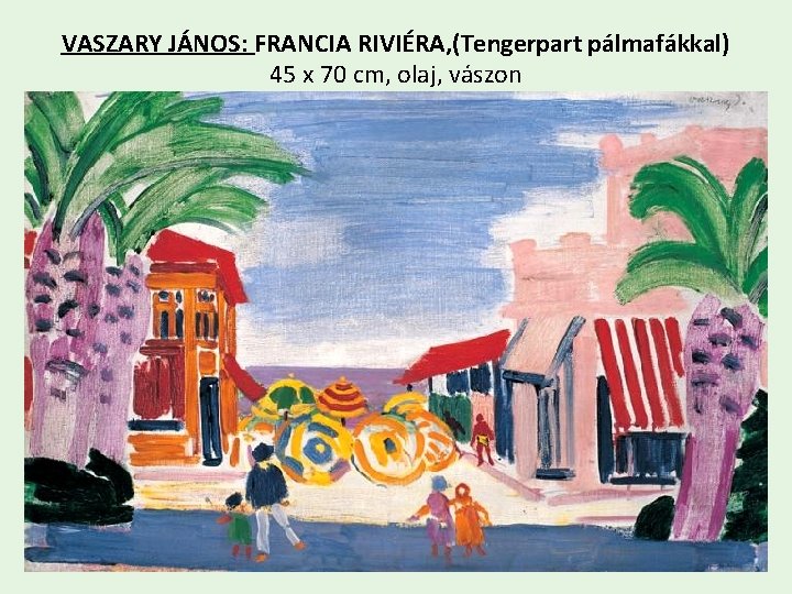 VASZARY JÁNOS: FRANCIA RIVIÉRA, (Tengerpart pálmafákkal) 45 x 70 cm, olaj, vászon 