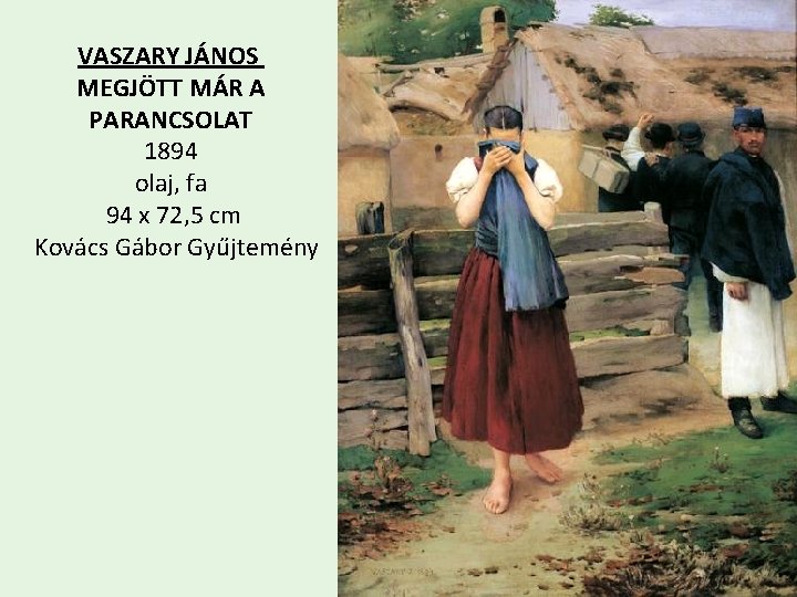 VASZARY JÁNOS MEGJÖTT MÁR A PARANCSOLAT 1894 olaj, fa 94 x 72, 5 cm