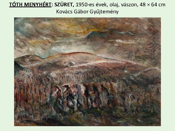  TÓTH MENYHÉRT: SZÜRET, 1950 -es évek, olaj, vászon, 48 × 64 cm Kovács