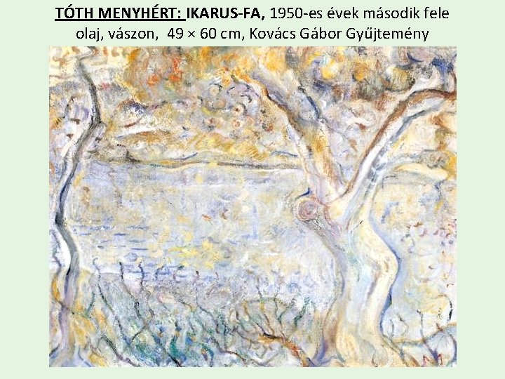 TÓTH MENYHÉRT: IKARUS-FA, 1950 -es évek második fele olaj, vászon, 49 × 60 cm,