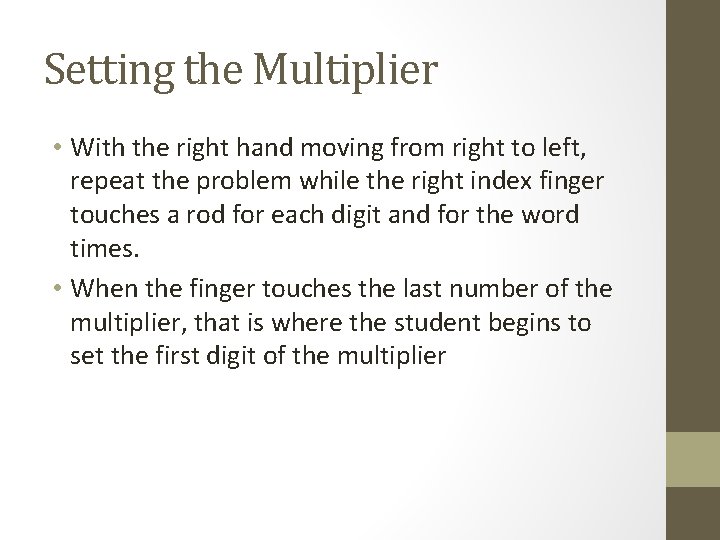 Setting the Multiplier • With the right hand moving from right to left, repeat