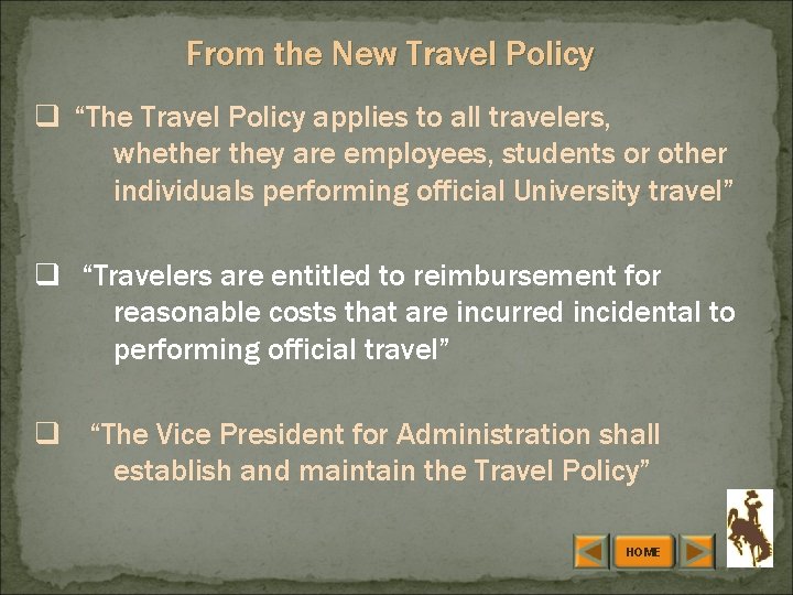 From the New Travel Policy q “The Travel Policy applies to all travelers, whether