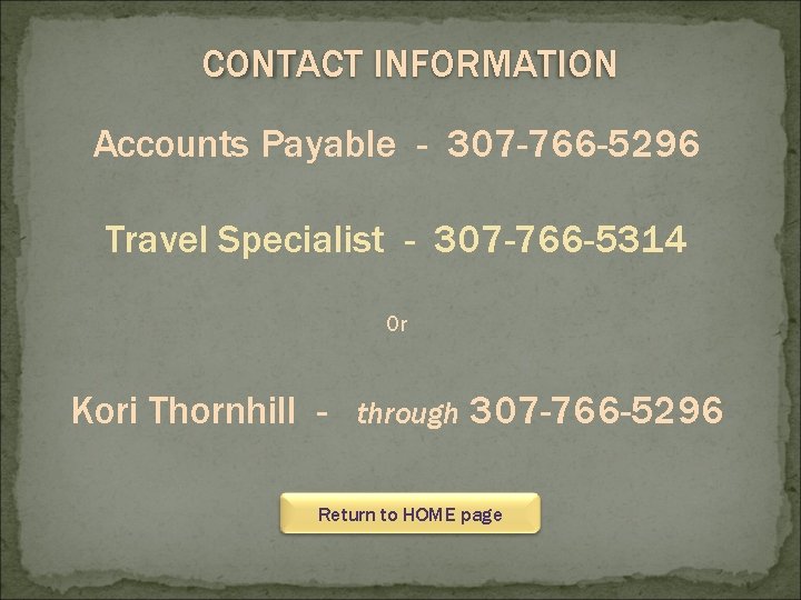CONTACT INFORMATION Accounts Payable - 307 -766 -5296 Travel Specialist - 307 -766 -5314