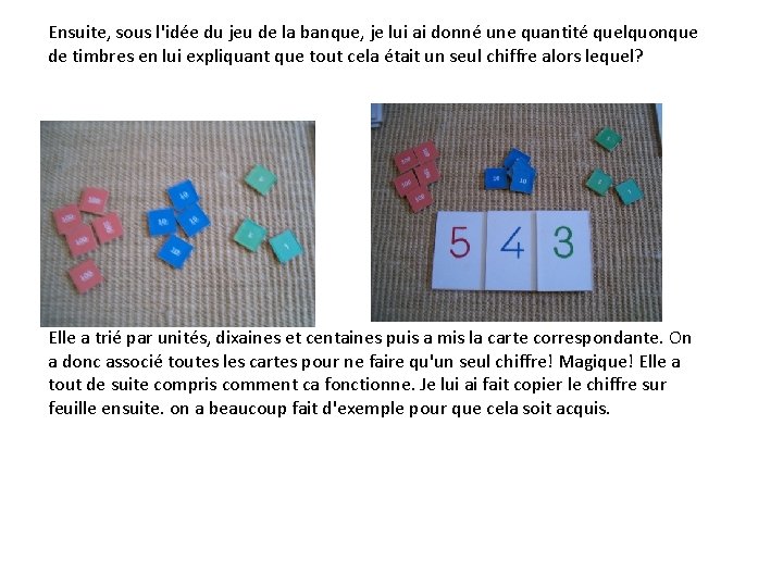 Ensuite, sous l'idée du jeu de la banque, je lui ai donné une quantité