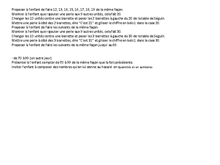 Proposer à l’enfant de faire 12, 13, 14, 15, 16, 17, 18, 19 de