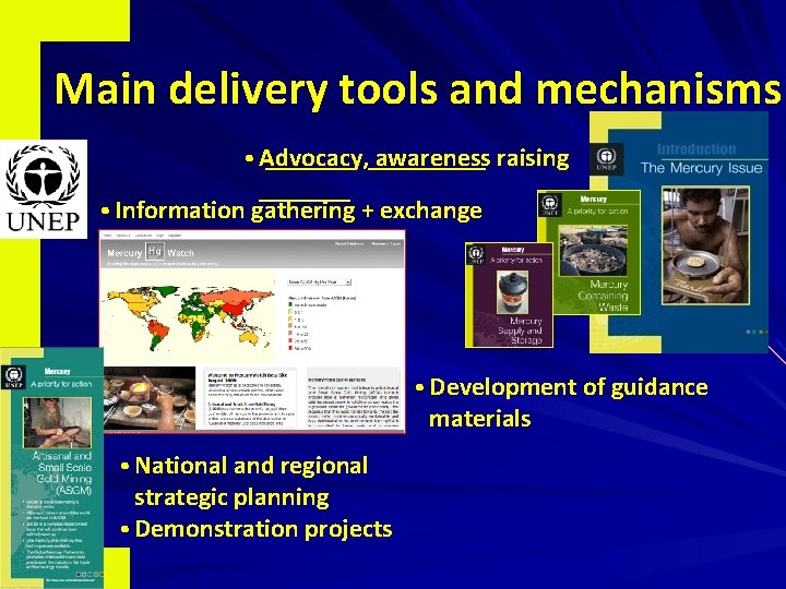 Main delivery tools and mechanisms • Advocacy, _________ awareness raising _______ • Information gathering