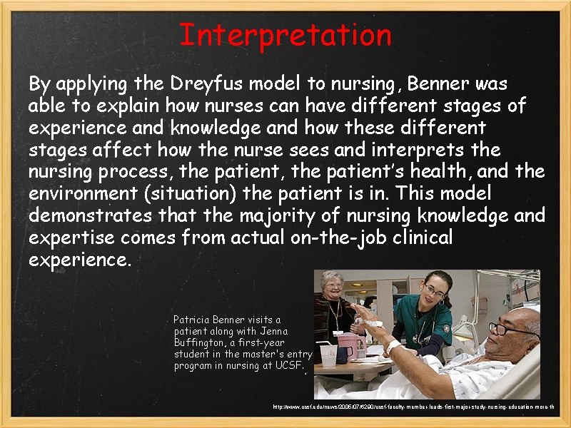 Interpretation By applying the Dreyfus model to nursing, Benner was able to explain how