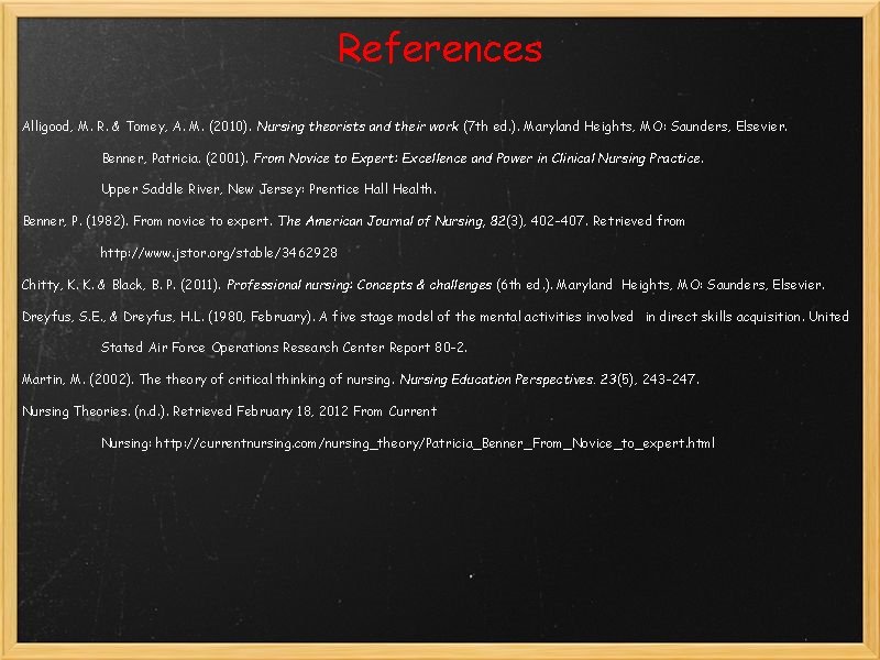 References Alligood, M. R. & Tomey, A. M. (2010). Nursing theorists and their work