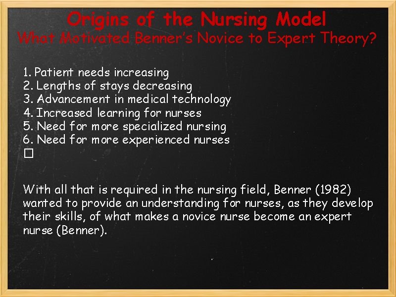 Origins of the Nursing Model What Motivated Benner’s Novice to Expert Theory? 1. Patient Origins of the Nursing Model What Motivated Benner’s Novice to Expert Theory? 1. Patient