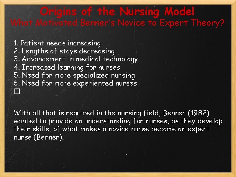 Origins of the Nursing Model What Motivated Benner’s Novice to Expert Theory? 1. Patient