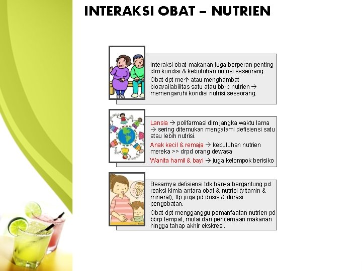 INTERAKSI OBAT – NUTRIEN Interaksi obat-makanan juga berperan penting dlm kondisi & kebutuhan nutrisi