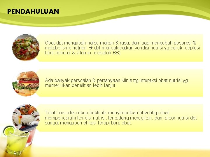 PENDAHULUAN Obat dpt mengubah nafsu makan & rasa, dan juga mengubah absorpsi & metabolisme