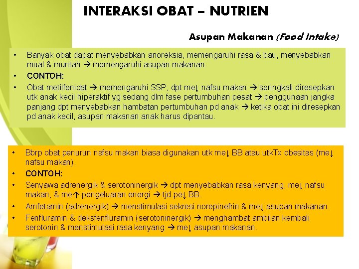 INTERAKSI OBAT – NUTRIEN Asupan Makanan (Food Intake) • • Banyak obat dapat menyebabkan