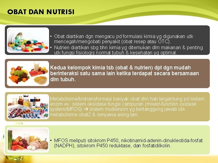 OBAT DAN NUTRISI • Obat diartikan dgn mengacu pd formulasi kimia yg digunakan utk